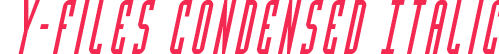 Y-Files Condensed Italic